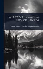 Ottawa, the Capital City of Canada