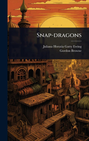 Snap-dragons