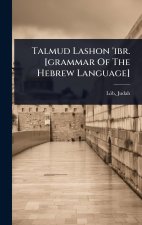 Talmud Lashon 'ibr. [grammar Of The Hebrew Language]