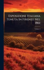 Esposizione Italiana Tenuta In Firenze Nel 1861