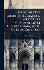 Repertoire Des Architectes, Maçons, Sculpteurs, Charpentiers Et Ouvriers Français Au Xie Et Au Xiie Siècle