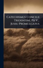 Catechismus Concilii Tridentini, Pii V... Jussu Promulgatus