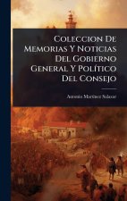 Coleccion De Memorias Y Noticias Del Gobierno General Y PolÃ-tico Del Consejo