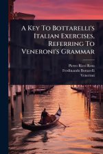 A Key To Bottarelli's Italian Exercises, Referring To Veneroni's Grammar