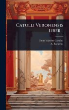 Catulli Veronensis Liber...