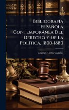 BibliografÃ-a Española Contemporànea Del Derecho Y De La PolÃ-tica, 1800-1880