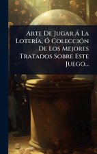 Arte De Jugar Ã La LoterÃ-a, Ã