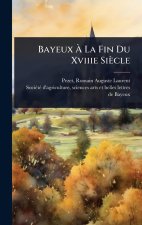 Bayeux Ã La Fin Du Xviiie Siècle