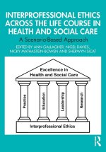 Interprofessional Ethics Across the Life Course in Health and Social Care