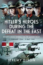 Hitler's Heroes During The Defeat in the East