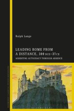 Leading Rome from a Distance, 300 Bce-37 CE