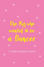 The Pug who wanted to be a Dancer
