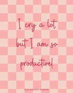 I Cry Alot 2026 7.5 X 9.5 Booklet Monthly Planner