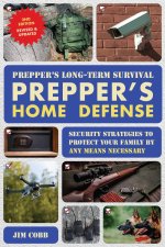 Prepper's Long Term Survival: Prepper's Home Defense