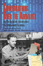 Conversations over the Airwaves ... and the deception transmissions that hoodwinked the enemy