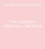 The Langham Afternoon Tea Book