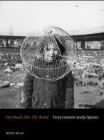 Terry Dennett & Jo Spence: Our Studio Was The World