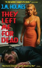 They Left Me For Dead