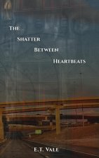 The Shatter Between Heartbeats