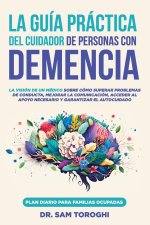 La guía práctica del cuidador de personas con demencia