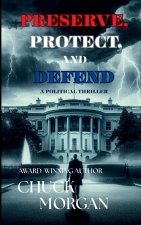 Preserve, Protect, And Defend