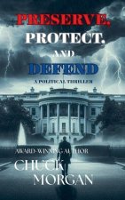 Preserve, Protect, And Defend