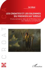 Les Croates et les dilemmes du premier XXe siècle