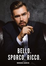 Bello. Sporco. Ricco.