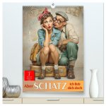 Aber Schatz, ich lieb dich doch (hochwertiger Premium Wandkalender 2026 DIN A2 hoch), Kunstdruck in Hochglanz