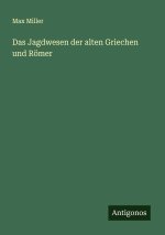 Das Jagdwesen der alten Griechen und Römer