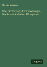 Über die Zeitfolge der Verordnungen Diocletians und seiner Mitregenten