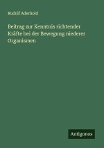 Beitrag zur Kenntnis richtender Kräfte bei der Bewegung niederer Organismen