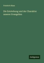 Die Entstehung und der Charakter unserer Evangelien