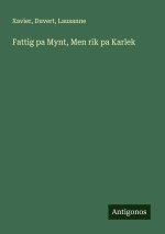 Fattig pa Mynt, Men rik pa Karlek