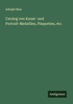 Catalog von Kunst- und Portrait-Medaillen, Plaquettes, etc.