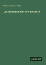 Kaufmannsleben zur Zeit der Hanse