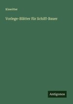 Vorlege-Blätter für Schiff-Bauer