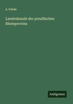 Landeskunde der preußischen Rheinprovinz