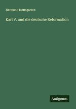 Karl V. und die deutsche Reformation