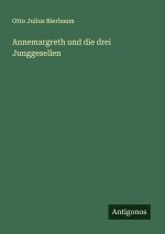 Annemargreth und die drei Junggesellen