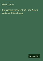 Die südsemitische Schrift - ihr Wesen und ihre Entwicklung