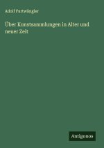 Über Kunstsammlungen in Alter und neuer Zeit