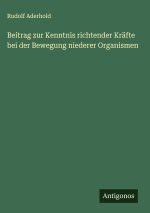 Beitrag zur Kenntnis richtender Kräfte bei der Bewegung niederer Organismen
