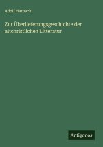 Zur Überlieferungsgeschichte der altchristlichen Litteratur