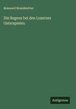 Die Regenz bei den Luzerner Osterspielen