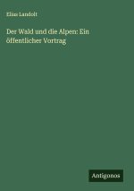 Der Wald und die Alpen: Ein öffentlicher Vortrag