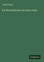 Die Eheverhältnisse der alten Juden