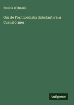 Om de Fornnordiska Substantivens Casusformer