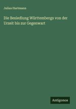 Die Besiedlung Württembergs von der Urzeit bis zur Gegenwart