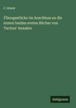 Übungsstücke im Anschluss an die ersten beiden ersten Bücher von Tacitus' Annalen